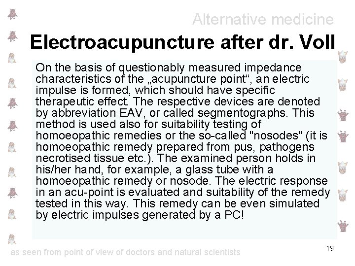 Alternative medicine Electroacupuncture after dr. Voll On the basis of questionably measured impedance characteristics