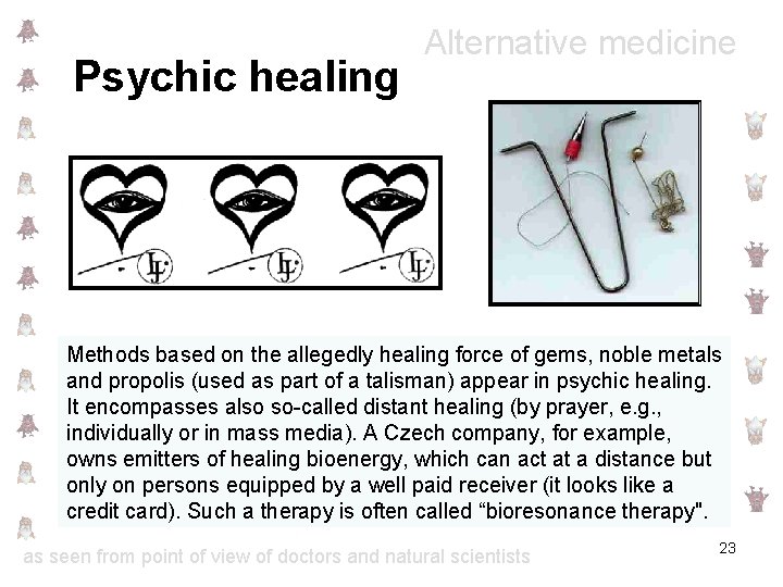 Psychic healing Alternative medicine Methods based on the allegedly healing force of gems, noble