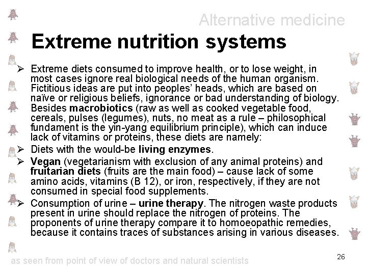Alternative medicine Extreme nutrition systems Ø Extreme diets consumed to improve health, or to