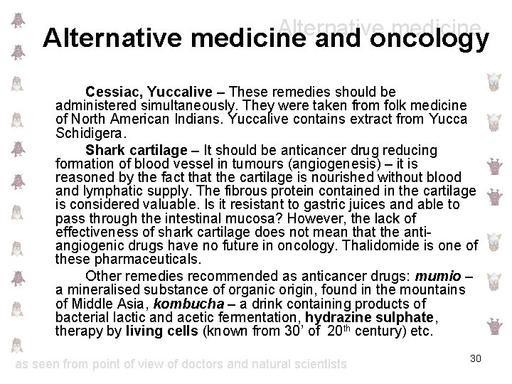 Alternative medicine and oncology Cessiac, Yuccalive – These remedies should be administered simultaneously. They