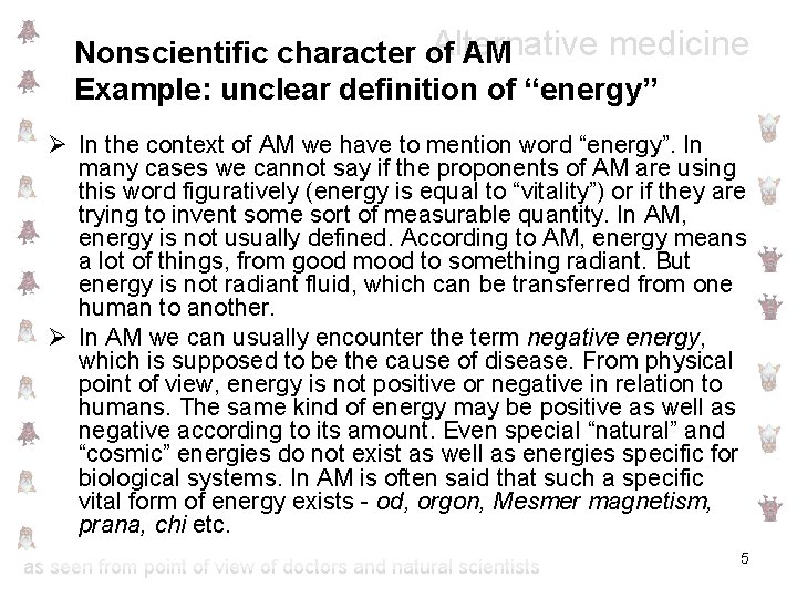 Alternative medicine Nonscientific character of AM Example: unclear definition of “energy” Ø In the
