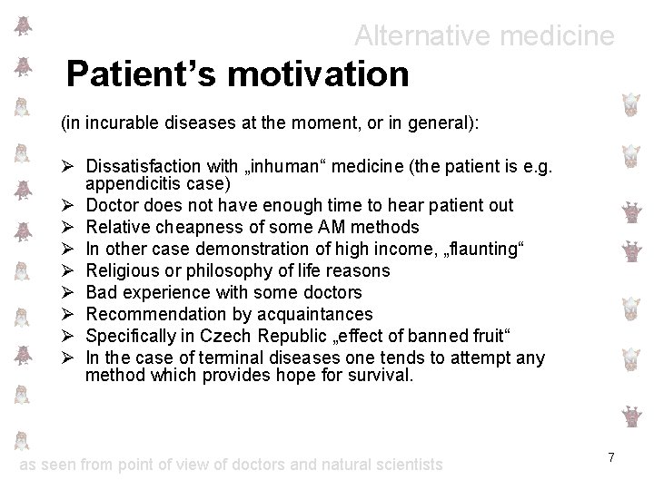 Alternative medicine Patient’s motivation (in incurable diseases at the moment, or in general): Ø