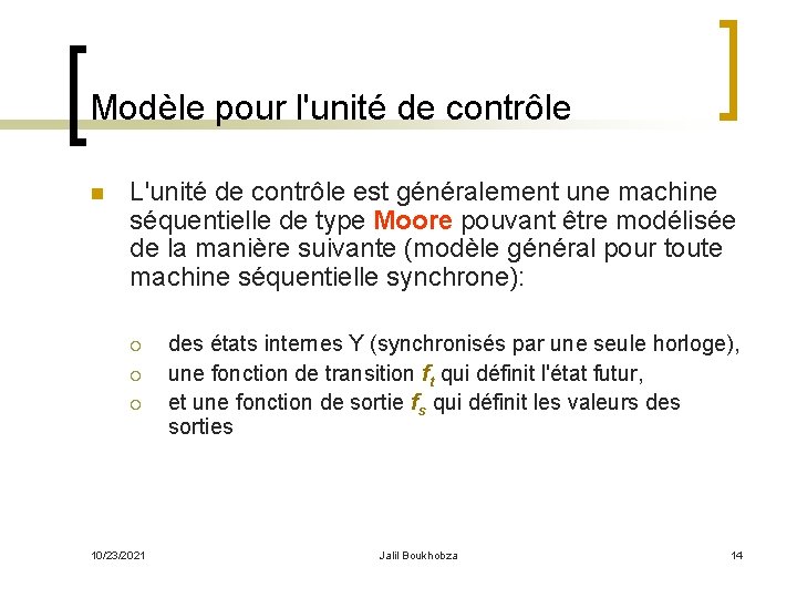 Modèle pour l'unité de contrôle n L'unité de contrôle est généralement une machine séquentielle