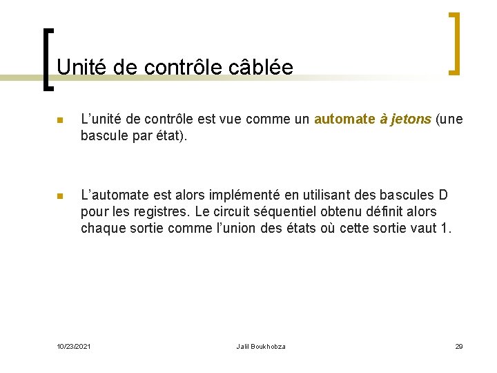 Unité de contrôle câblée n L’unité de contrôle est vue comme un automate à
