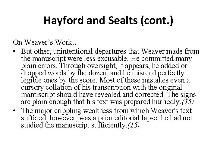 Hayford and Sealts (cont. ) On Weaver’s Work… • But other, unintentional departures that
