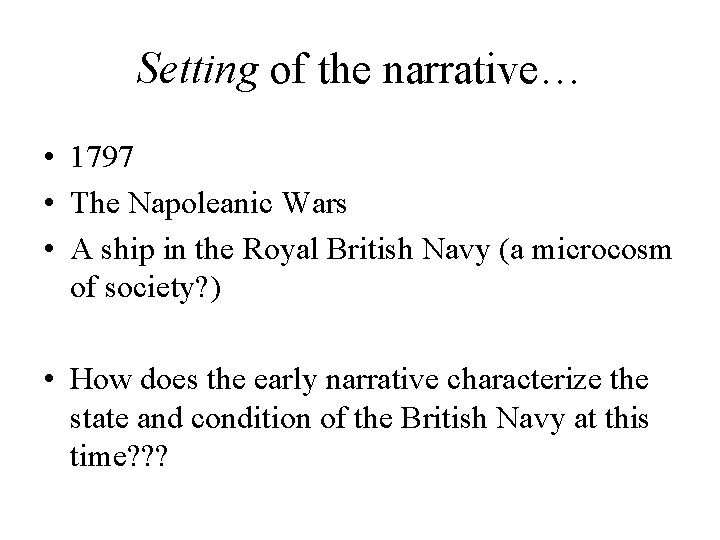 Setting of the narrative… • 1797 • The Napoleanic Wars • A ship in