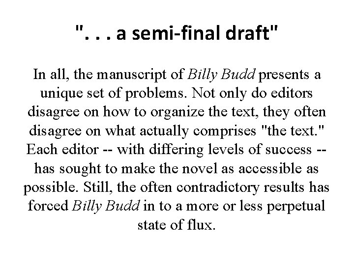 ". . . a semi-final draft" In all, the manuscript of Billy Budd presents