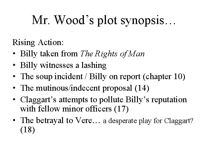Mr. Wood’s plot synopsis… Rising Action: • Billy taken from The Rights of Man