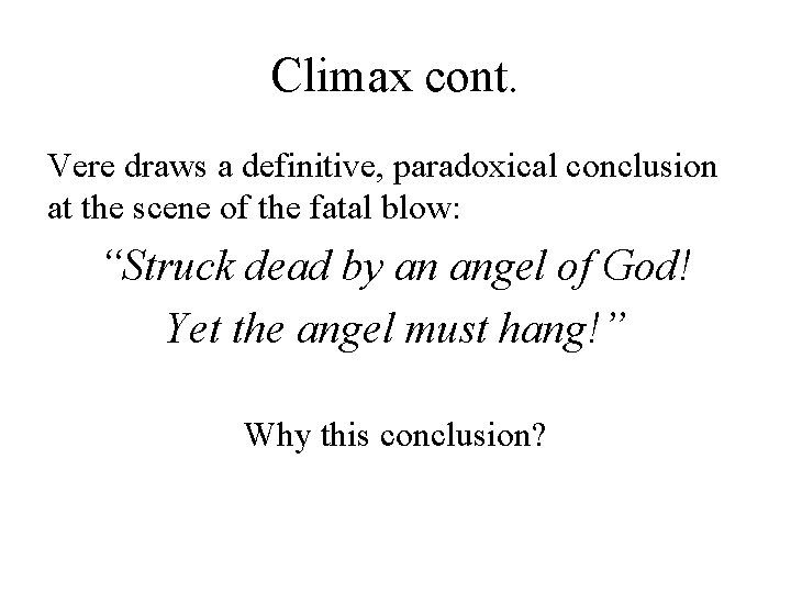 Climax cont. Vere draws a definitive, paradoxical conclusion at the scene of the fatal