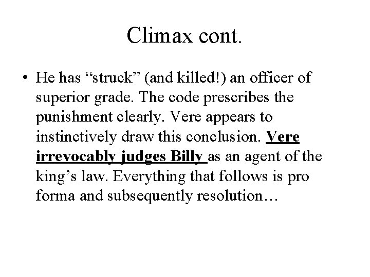 Climax cont. • He has “struck” (and killed!) an officer of superior grade. The