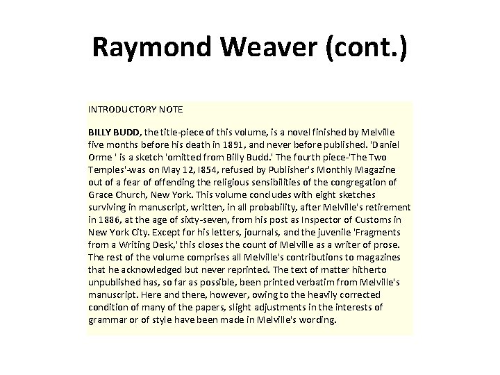 Raymond Weaver (cont. ) INTRODUCTORY NOTE BILLY BUDD, the title-piece of this volume, is