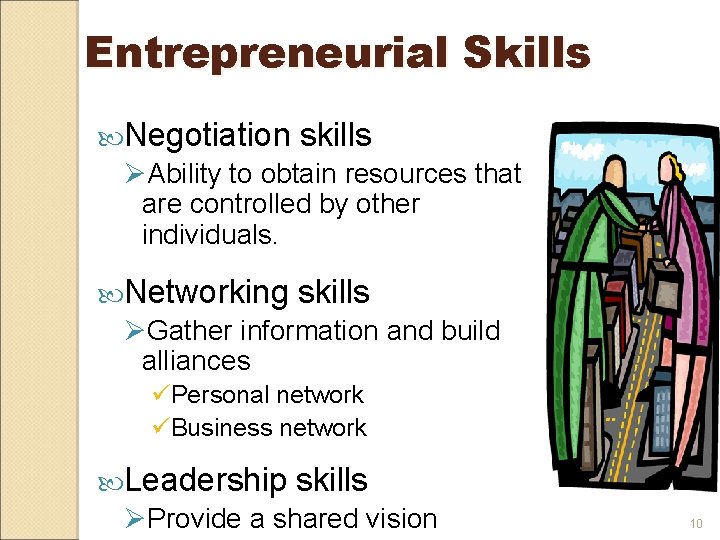 Entrepreneurial Skills Negotiation skills ØAbility to obtain resources that are controlled by other individuals.