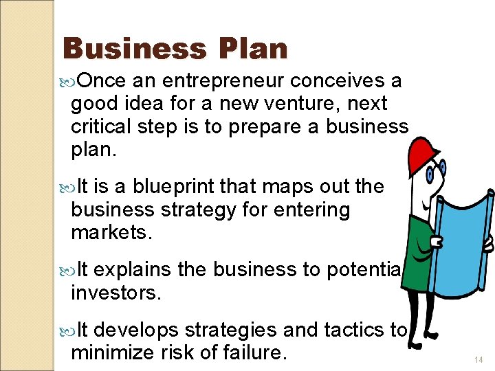 Business Plan Once an entrepreneur conceives a good idea for a new venture, next