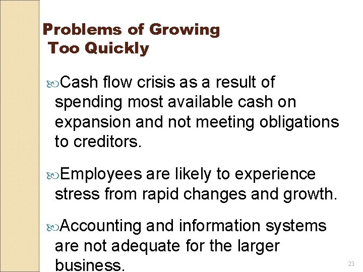 Problems of Growing Too Quickly Cash flow crisis as a result of spending most
