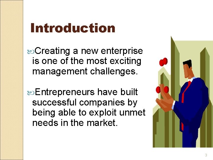 Introduction Creating a new enterprise is one of the most exciting management challenges. Entrepreneurs