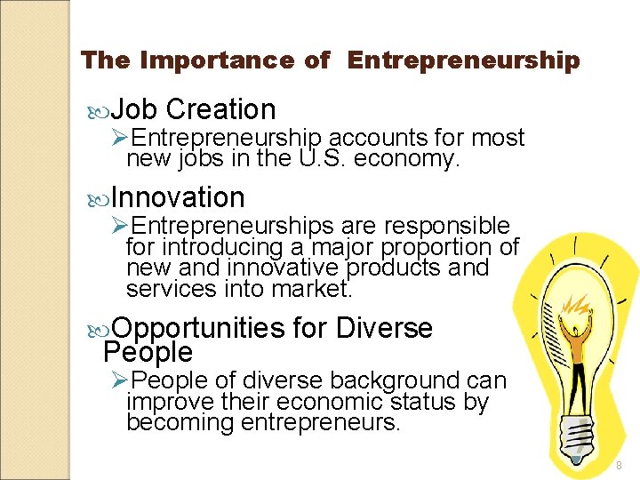 The Importance of Entrepreneurship Job Creation ØEntrepreneurship accounts for most new jobs in the