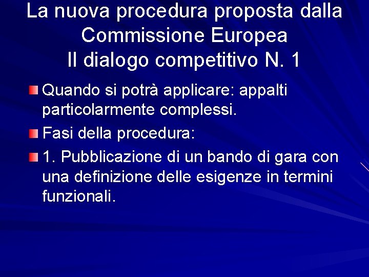 La nuova procedura proposta dalla Commissione Europea Il dialogo competitivo N. 1 Quando si