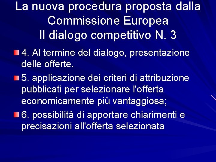 La nuova procedura proposta dalla Commissione Europea Il dialogo competitivo N. 3 4. Al
