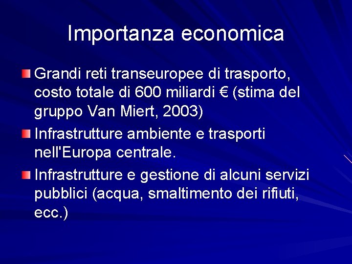 Importanza economica Grandi reti transeuropee di trasporto, costo totale di 600 miliardi € (stima