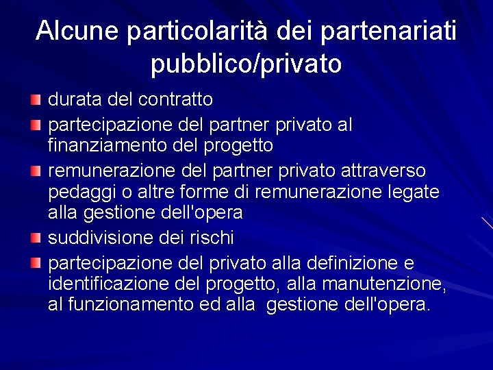 Alcune particolarità dei partenariati pubblico/privato durata del contratto partecipazione del partner privato al finanziamento