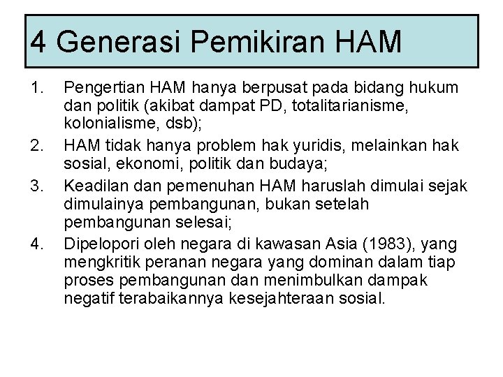 4 Generasi Pemikiran HAM 1. 2. 3. 4. Pengertian HAM hanya berpusat pada bidang