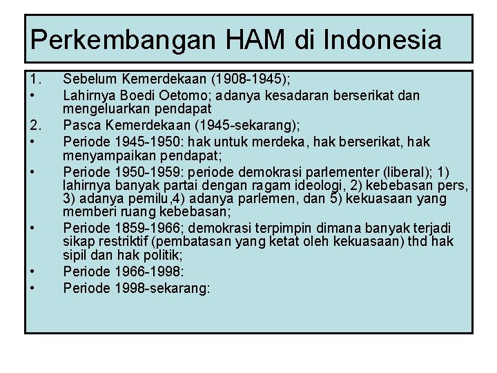 Perkembangan HAM di Indonesia 1. • 2. • • • Sebelum Kemerdekaan (1908 -1945);
