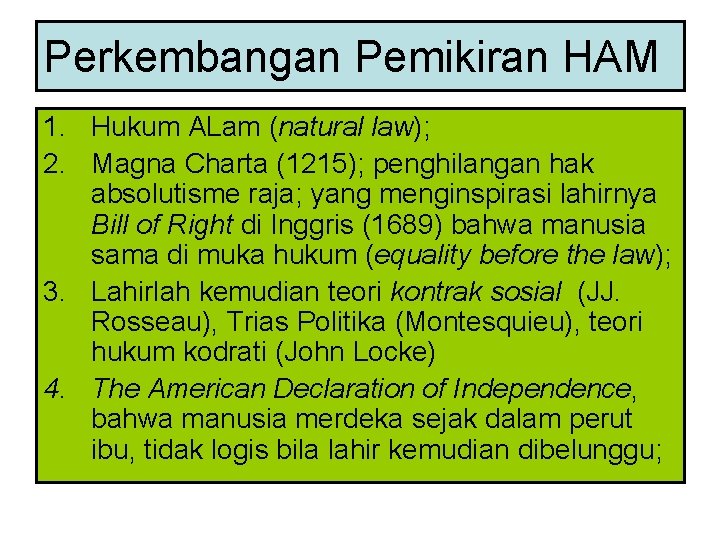 Perkembangan Pemikiran HAM 1. Hukum ALam (natural law); 2. Magna Charta (1215); penghilangan hak