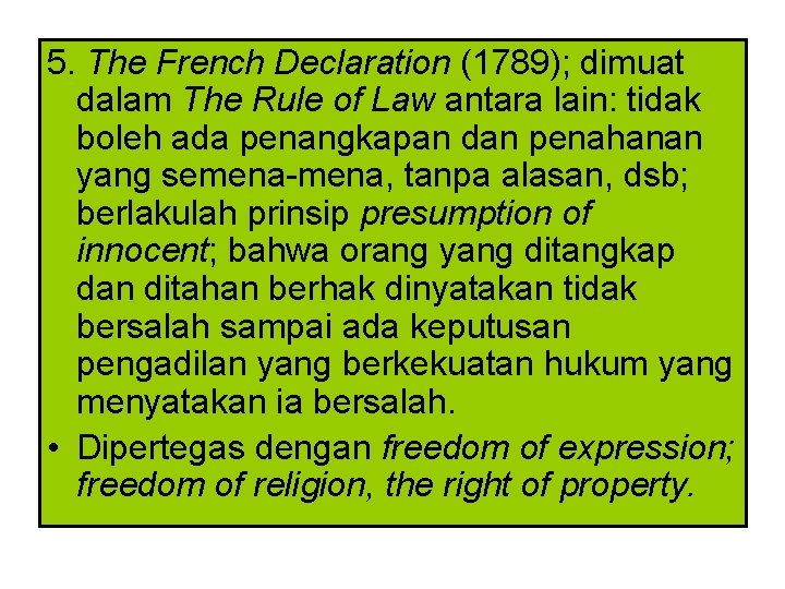 5. The French Declaration (1789); dimuat dalam The Rule of Law antara lain: tidak