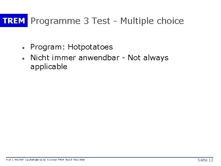 TREM Programme 3 Test - Multiple choice · · Program: Hotpotatoes Nicht immer anwendbar