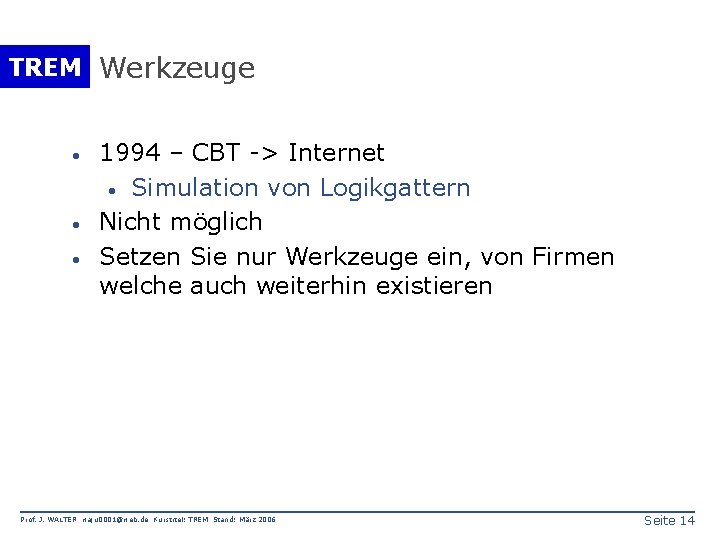 TREM Werkzeuge · · · 1994 – CBT -> Internet · Simulation von Logikgattern
