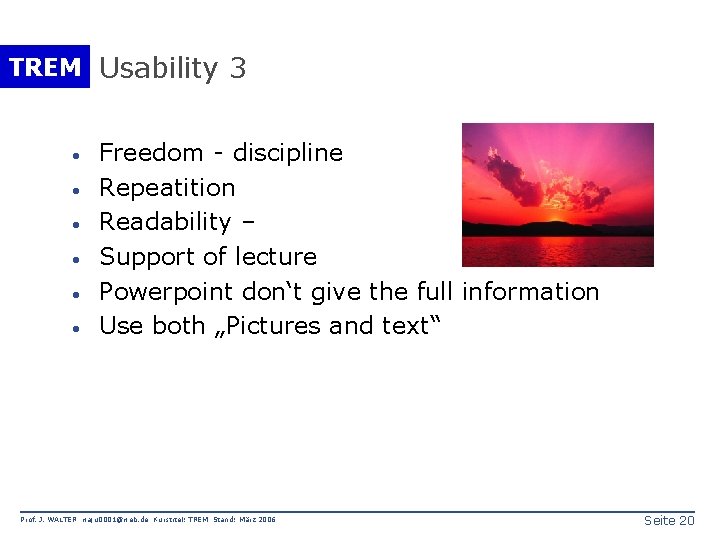 TREM Usability 3 · · · Freedom - discipline Repeatition Readability – Support of