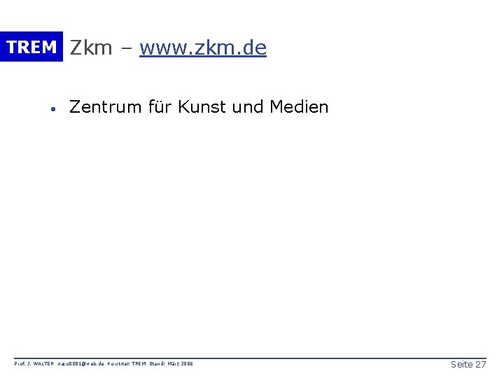 TREM Zkm – www. zkm. de · Zentrum für Kunst und Medien Prof. J.