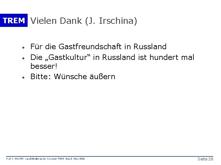 TREM Vielen Dank (J. Irschina) · · · Für die Gastfreundschaft in Russland Die