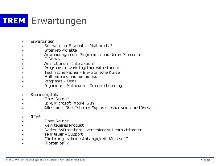 TREM Erwartungen · · · Erwartungen Software for Students - Multimedia? Internet-Projekte Anwendungen der