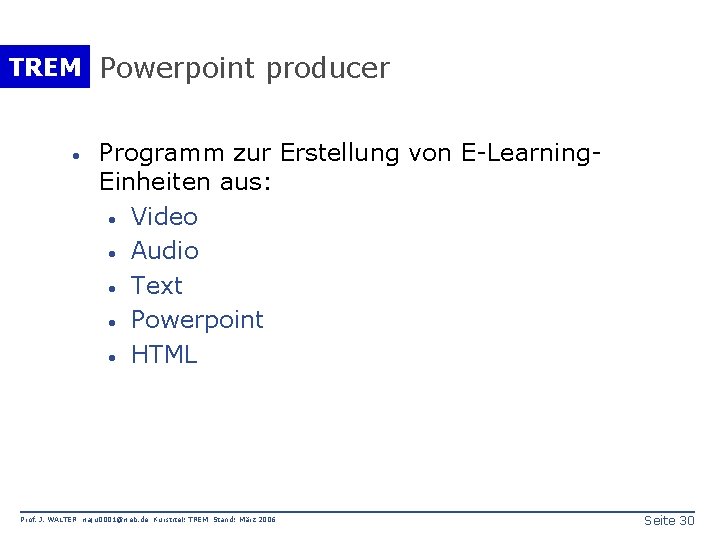 TREM Powerpoint producer · Programm zur Erstellung von E-Learning. Einheiten aus: · Video ·