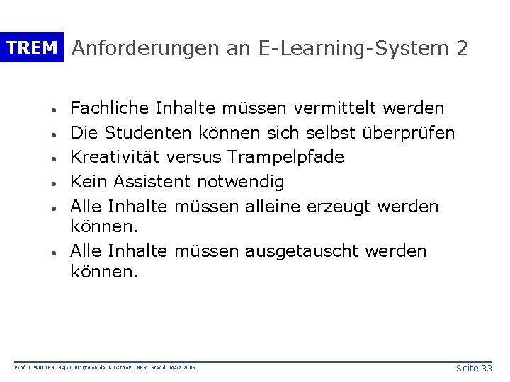 TREM Anforderungen an E-Learning-System 2 · · · Fachliche Inhalte müssen vermittelt werden Die