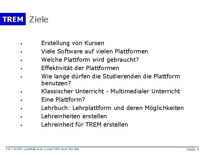 TREM Ziele · · · · · Erstellung von Kursen Viele Software auf vielen