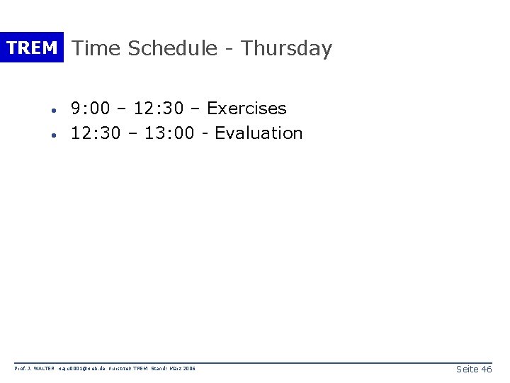 TREM Time Schedule - Thursday · · 9: 00 – 12: 30 – Exercises