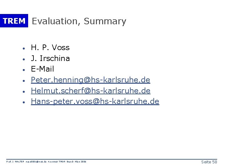 TREM Evaluation, Summary · · · H. P. Voss J. Irschina E-Mail Peter. henning@hs-karlsruhe.