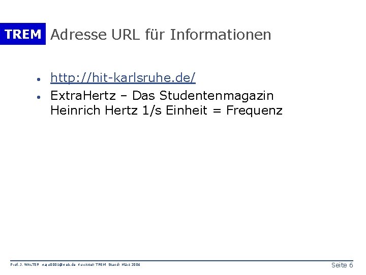TREM Adresse URL für Informationen · · http: //hit-karlsruhe. de/ Extra. Hertz – Das