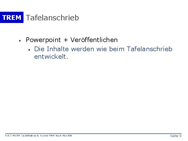 TREM Tafelanschrieb · Powerpoint + Veröffentlichen · Die Inhalte werden wie beim Tafelanschrieb entwickelt.