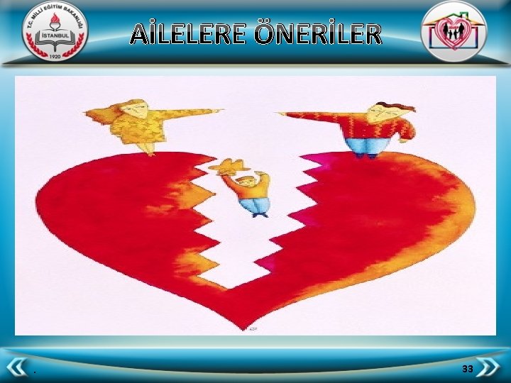 AİLELERE ÖNERİLER . 33 