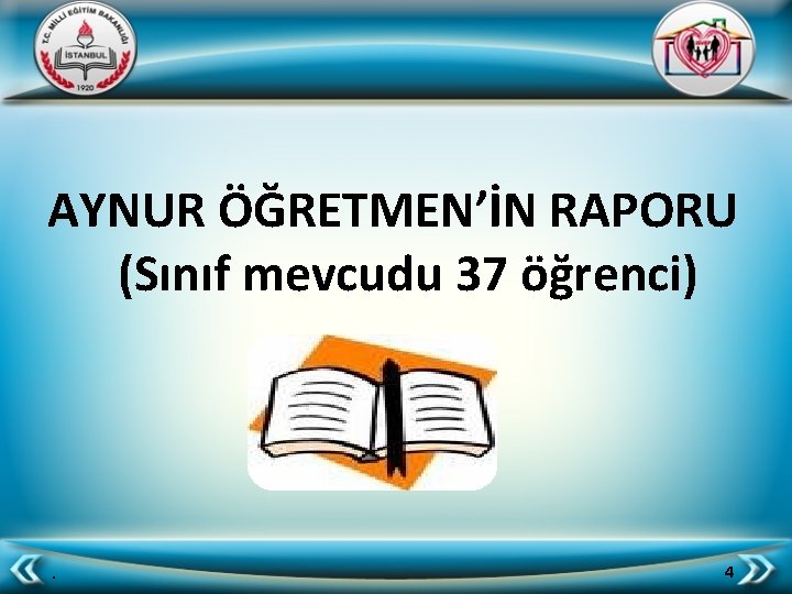 AYNUR ÖĞRETMEN’İN RAPORU (Sınıf mevcudu 37 öğrenci) . 4 