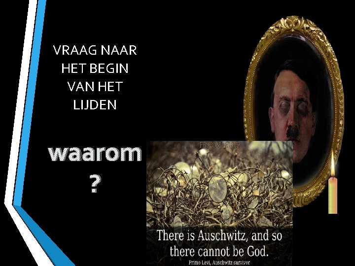 VRAAG NAAR HET BEGIN VAN HET LIJDEN waarom ? 