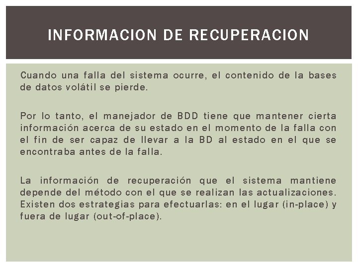 INFORMACION DE RECUPERACION Cuando una falla del sistema ocurre, el contenido de la bases