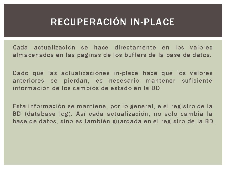 RECUPERACIÓN IN-PLACE Cada actualización se hace directamente en los valores almacenados en las paginas