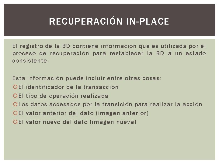 RECUPERACIÓN IN-PLACE El registro de la BD contiene información que es utilizada por el