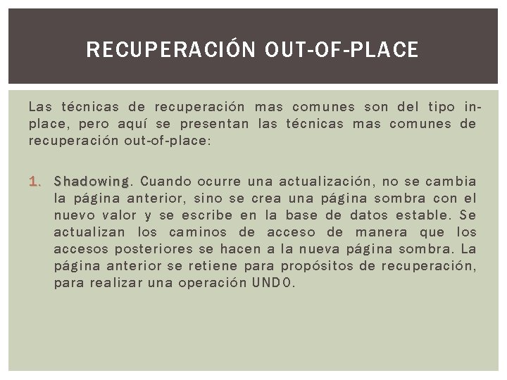 RECUPERACIÓN OUT-OF-PLACE Las técnicas de recuperación mas comunes son del tipo inplace, pero aquí