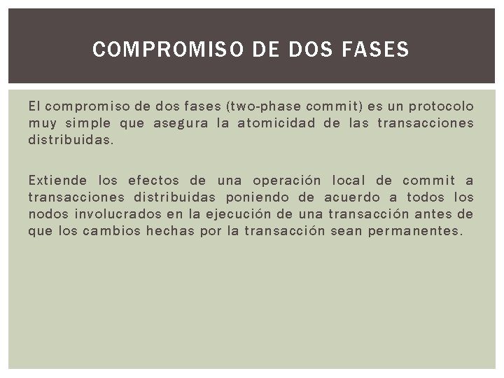 COMPROMISO DE DOS FASES El compromiso de dos fases (two-phase commit) es un protocolo