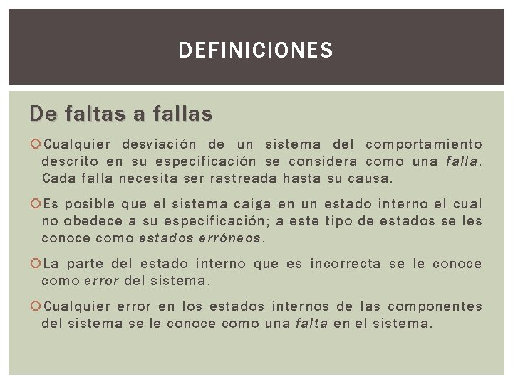 DEFINICIONES De faltas a fallas Cualquier desviación de un sistema del comportamiento descrito en